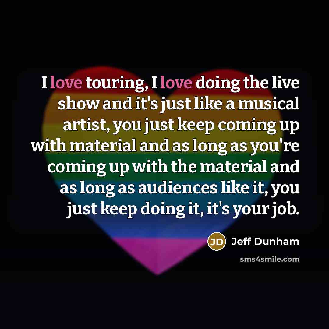 “I love touring, I love doing the live show and…” quote by Jeff Dunham