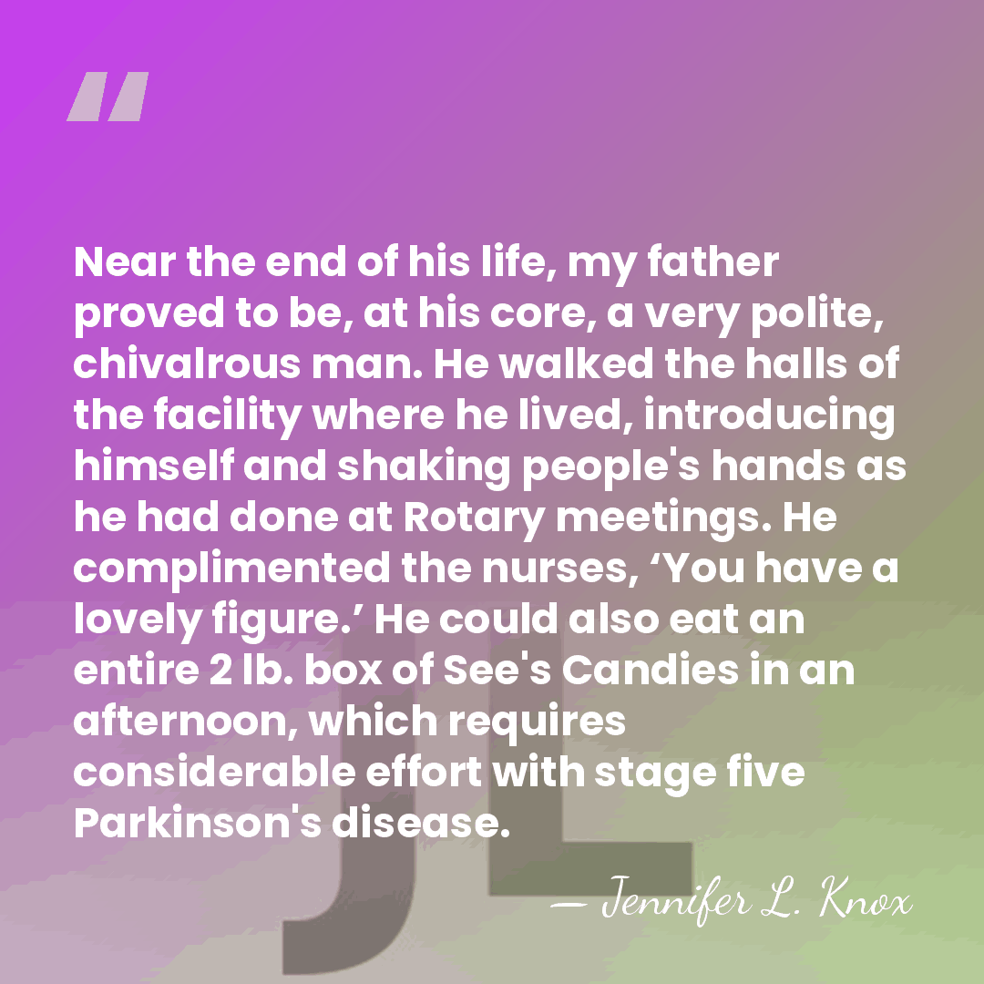 Near the end of his life, my father proved to be, at&hellip; - Jennifer L. Knox