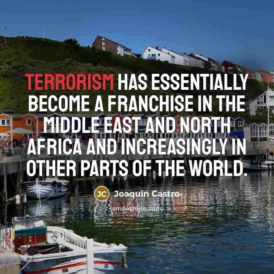 “Terrorism has essentially become a franchise in the Middle East…” quote by Joaquin Castro