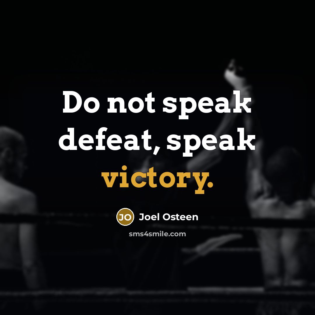 “Do not speak defeat, speak victory.…” quote by Joel Osteen
