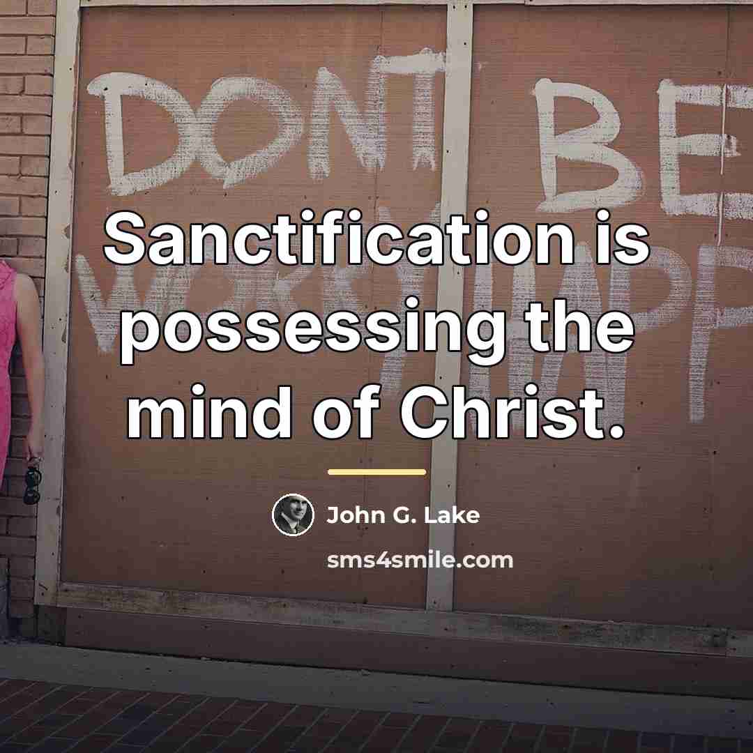 “Sanctification is possessing the mind of Christ.…” quote by John G. Lake