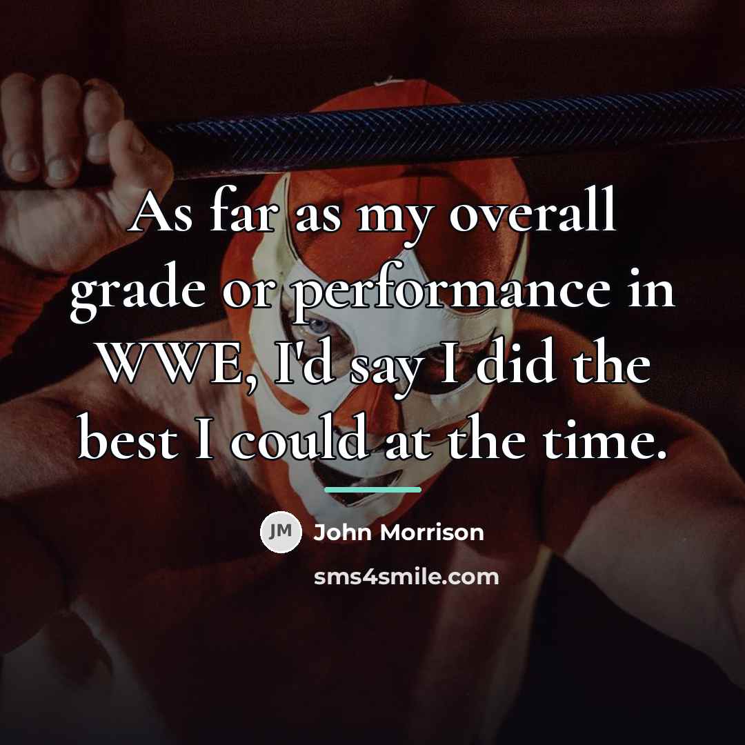 “As far as my overall grade or performance in WWE,…” quote by John Morrison