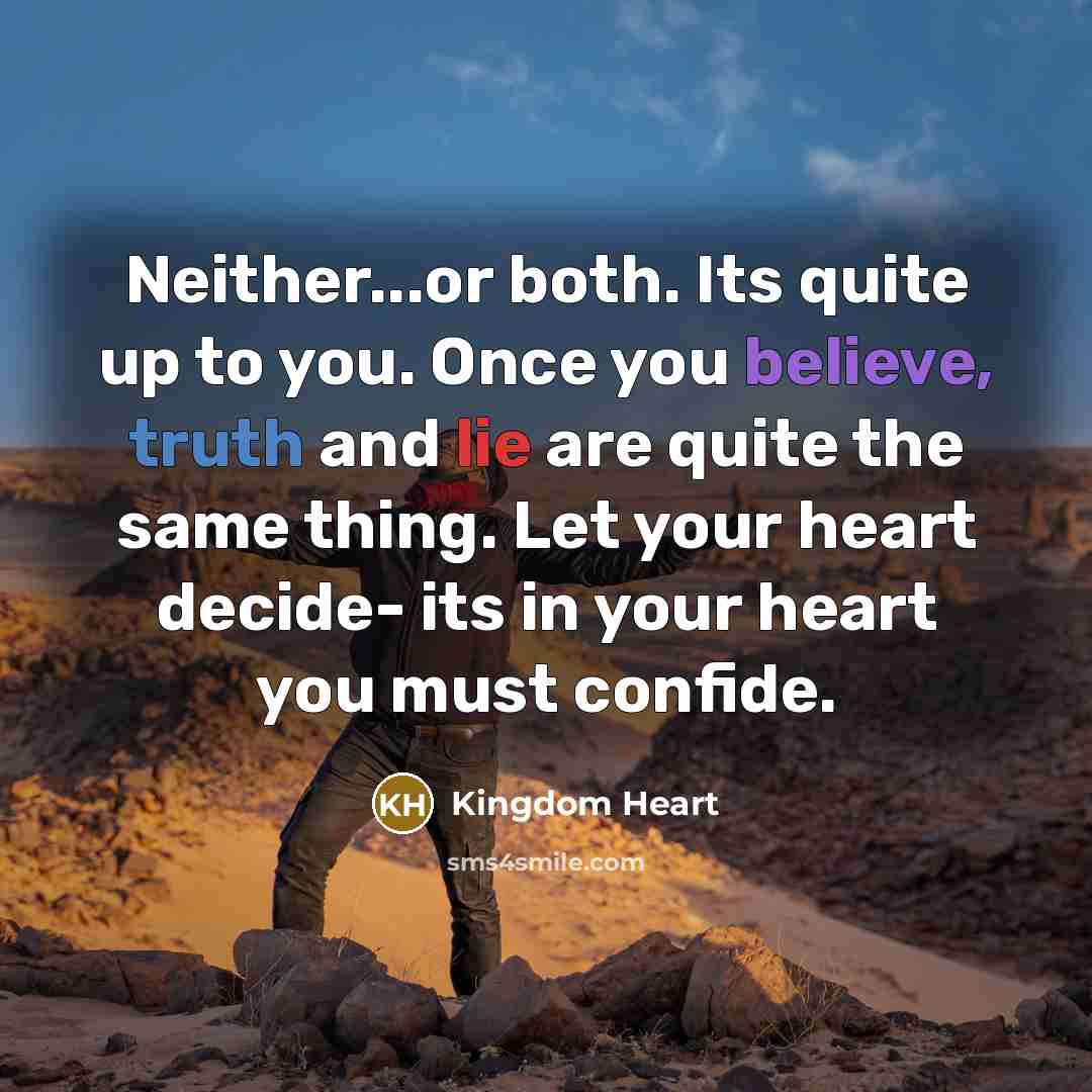 “Neither...or both. Its quite up to you. Once you believe,…” quote by Kingdom Heart