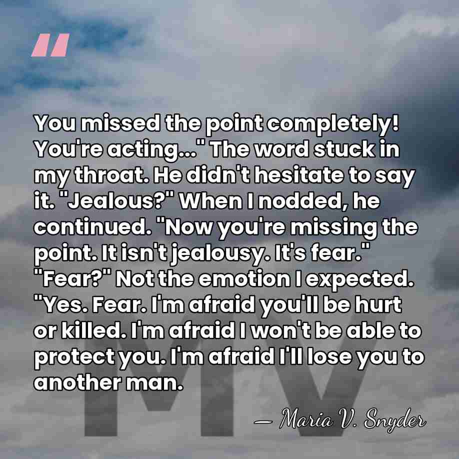 You missed the point completely! You're acting..." The word stuck in my&hellip; - Maria V. Snyder