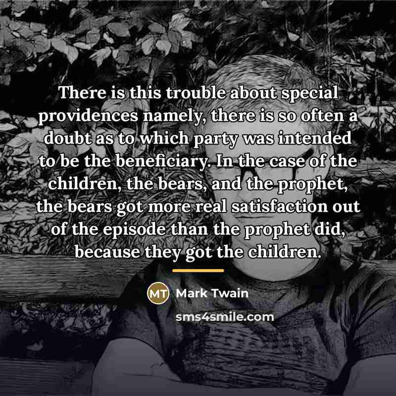 “There is this trouble about special providences namely, there is…” quote by Mark Twain