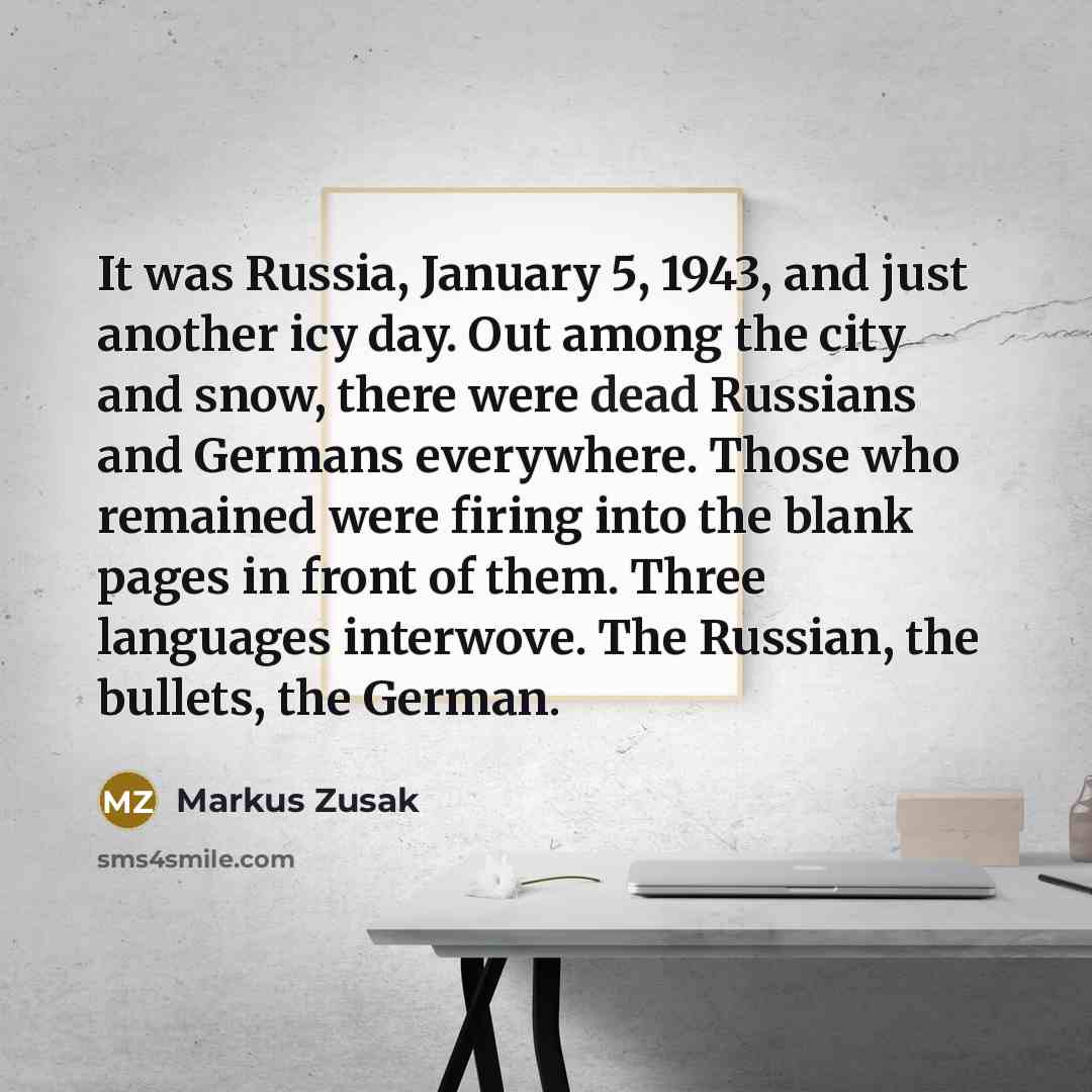 “It was Russia, January 5, 1943, and just another icy…” quote by Markus Zusak