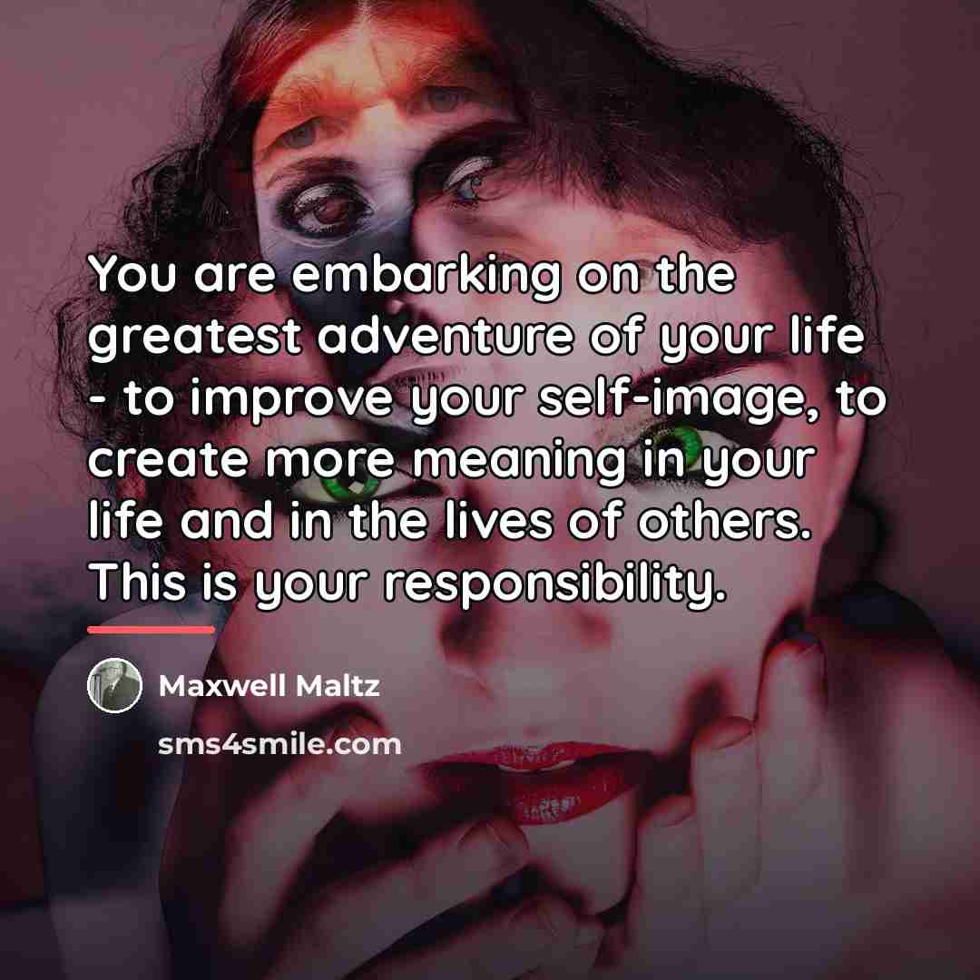“You are embarking on the greatest adventure of your life…” quote by Maxwell Maltz