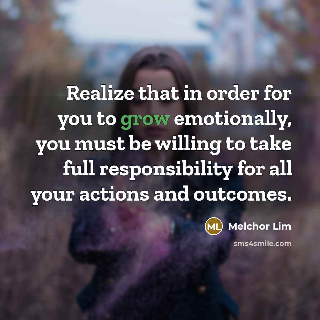 “Realize that in order for you to grow emotionally, you…” quote by Melchor Lim