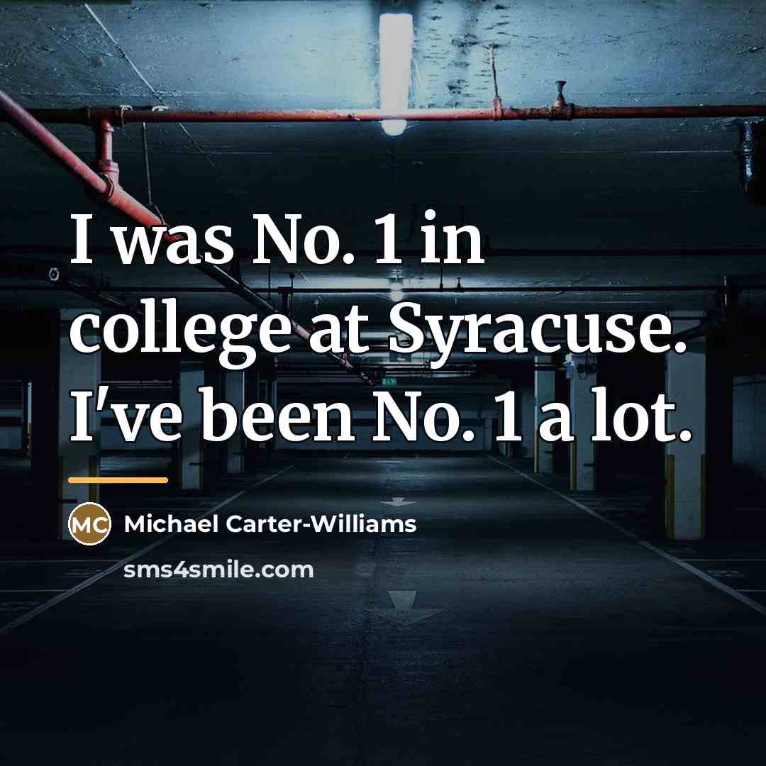 “I was No. 1 in college at Syracuse. I've been…” quote by Michael Carter-Williams