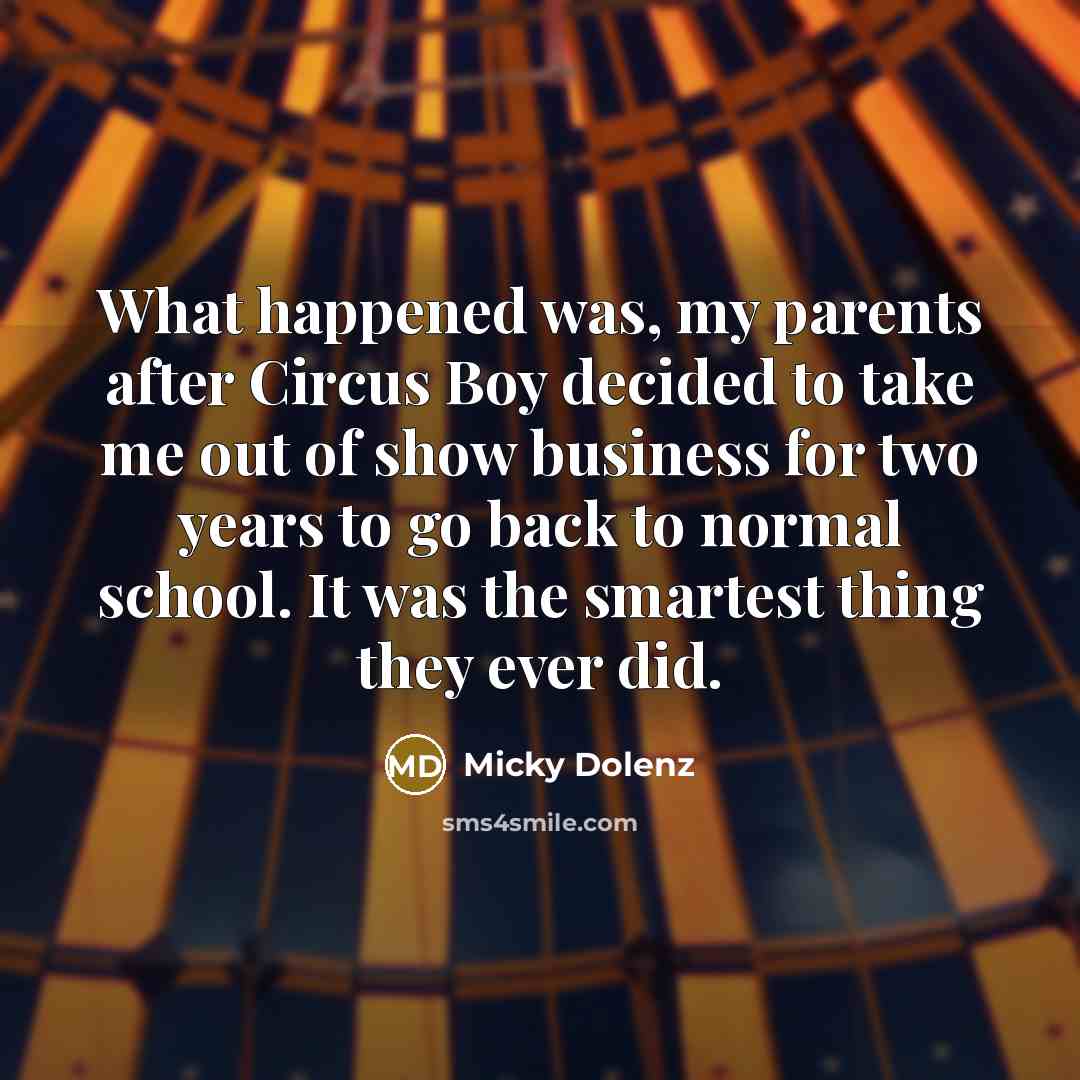 “What happened was, my parents after Circus Boy decided to…” quote by Micky Dolenz