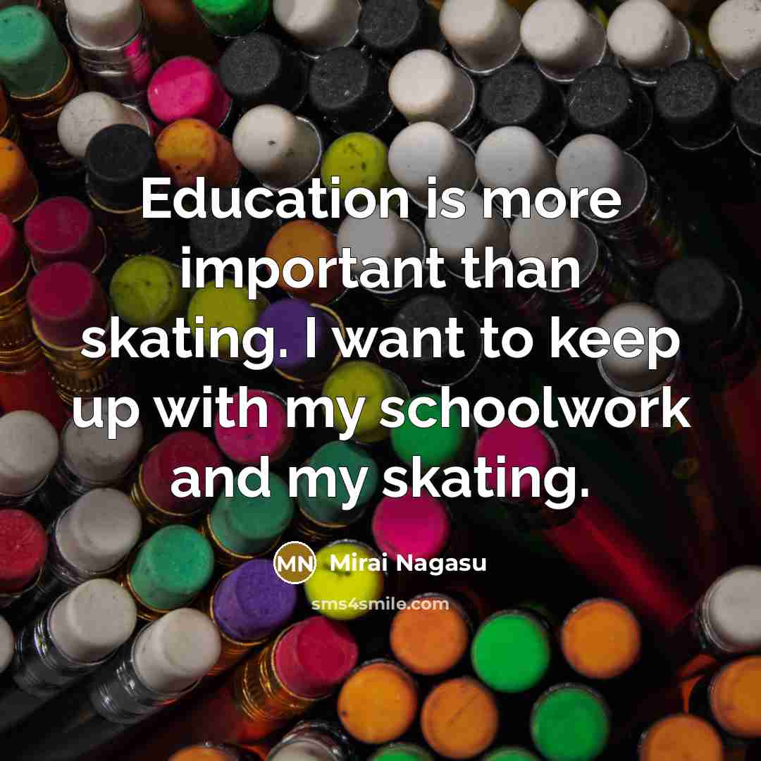 “Education is more important than skating. I want to keep…” quote by Mirai Nagasu