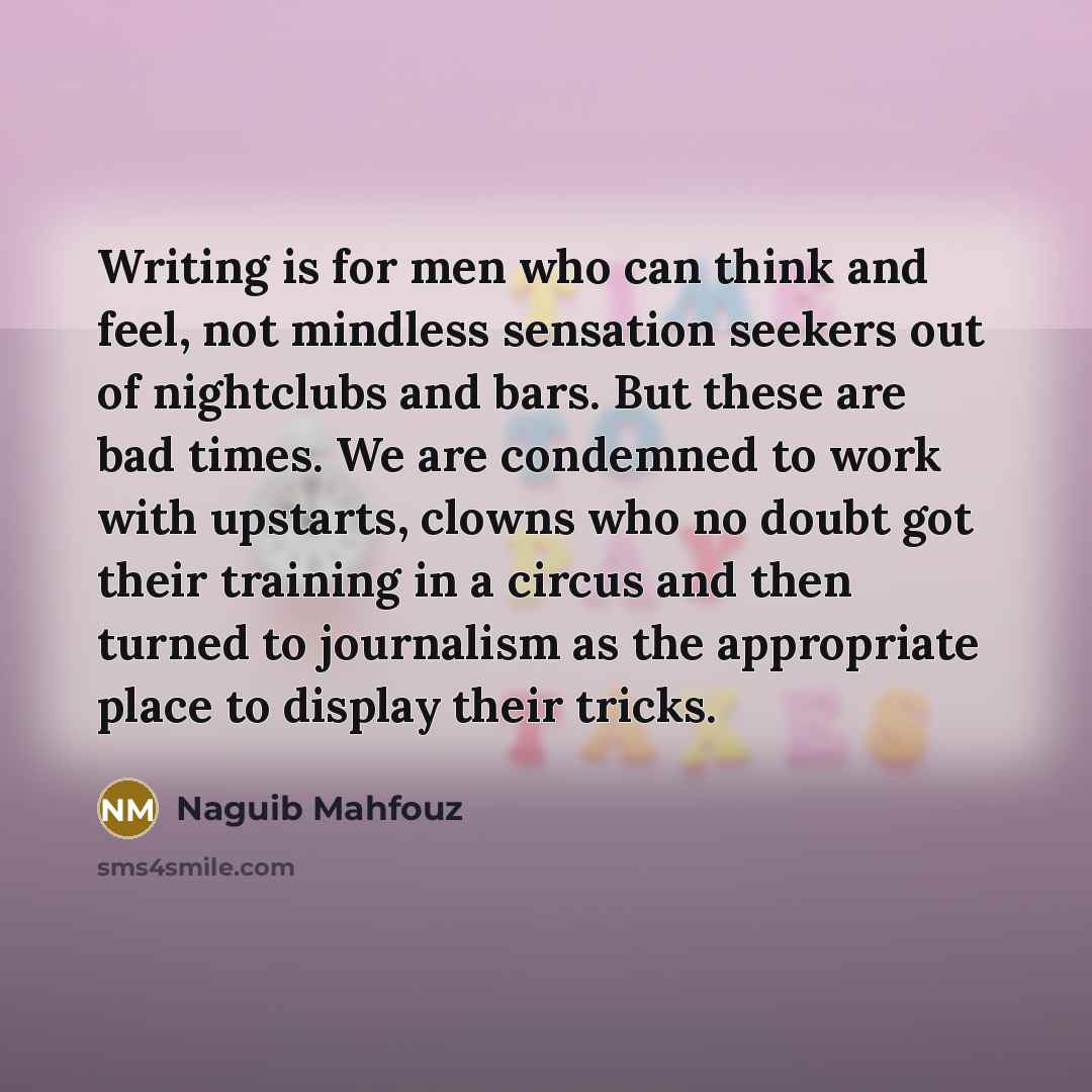 “Writing is for men who can think and feel, not…” quote by Naguib Mahfouz