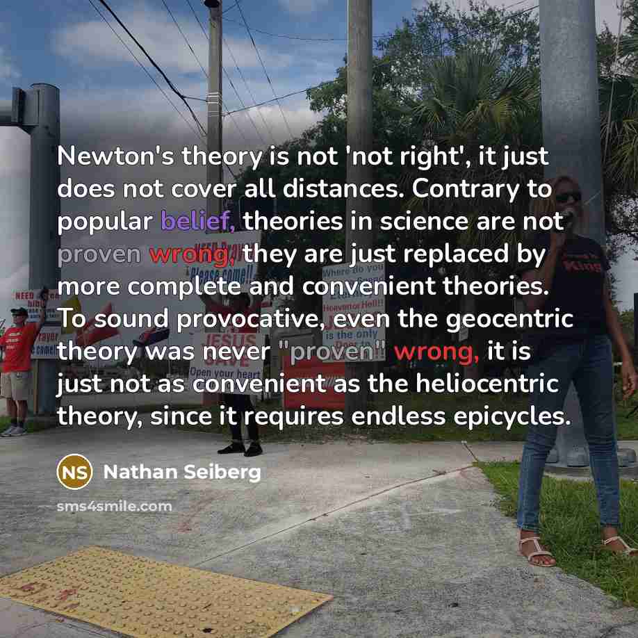 “Newton's theory is not 'not right', it just does not…” quote by Nathan Seiberg