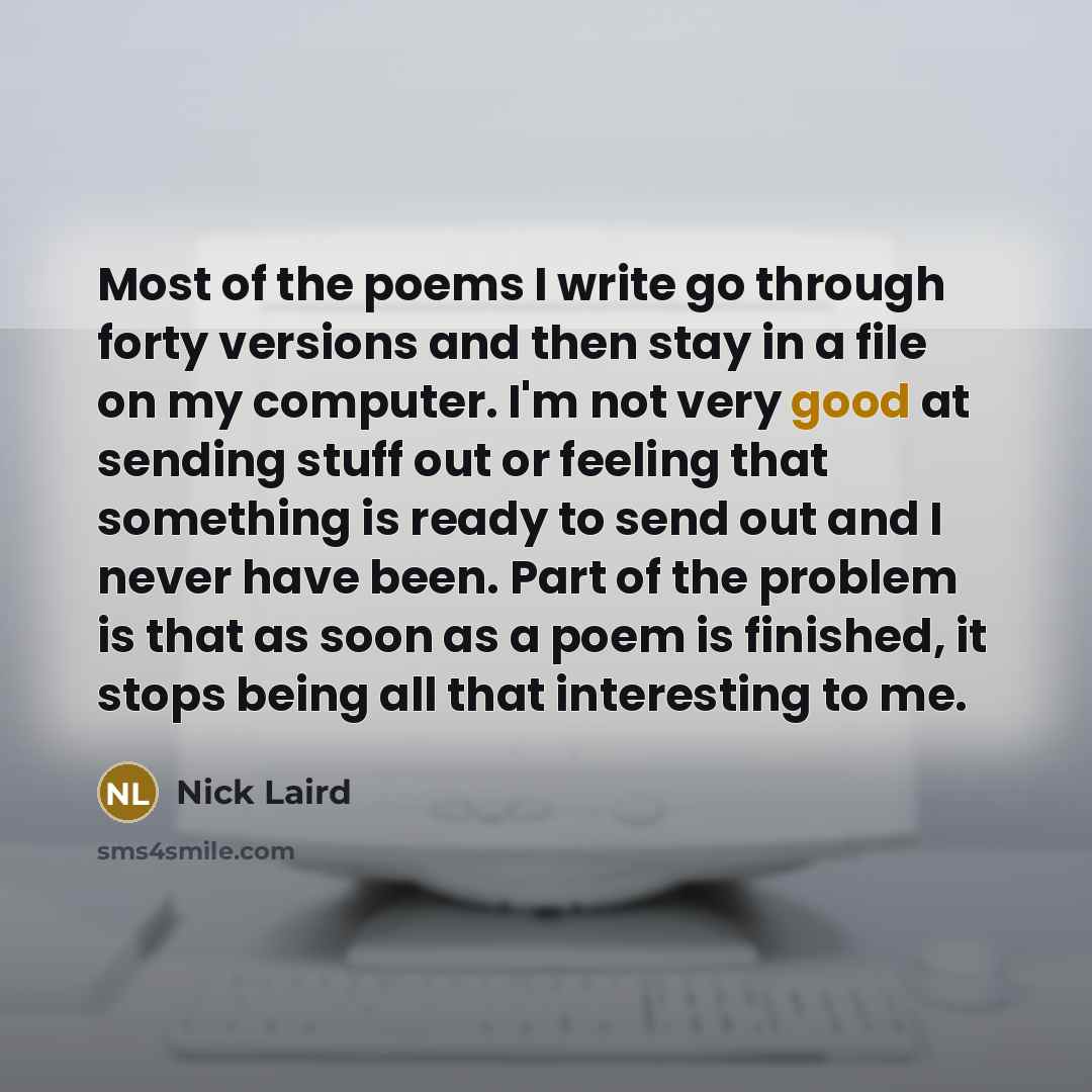 “Most of the poems I write go through forty versions…” quote by Nick Laird