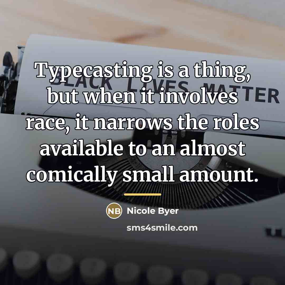 “Typecasting is a thing, but when it involves race, it…” quote by Nicole Byer