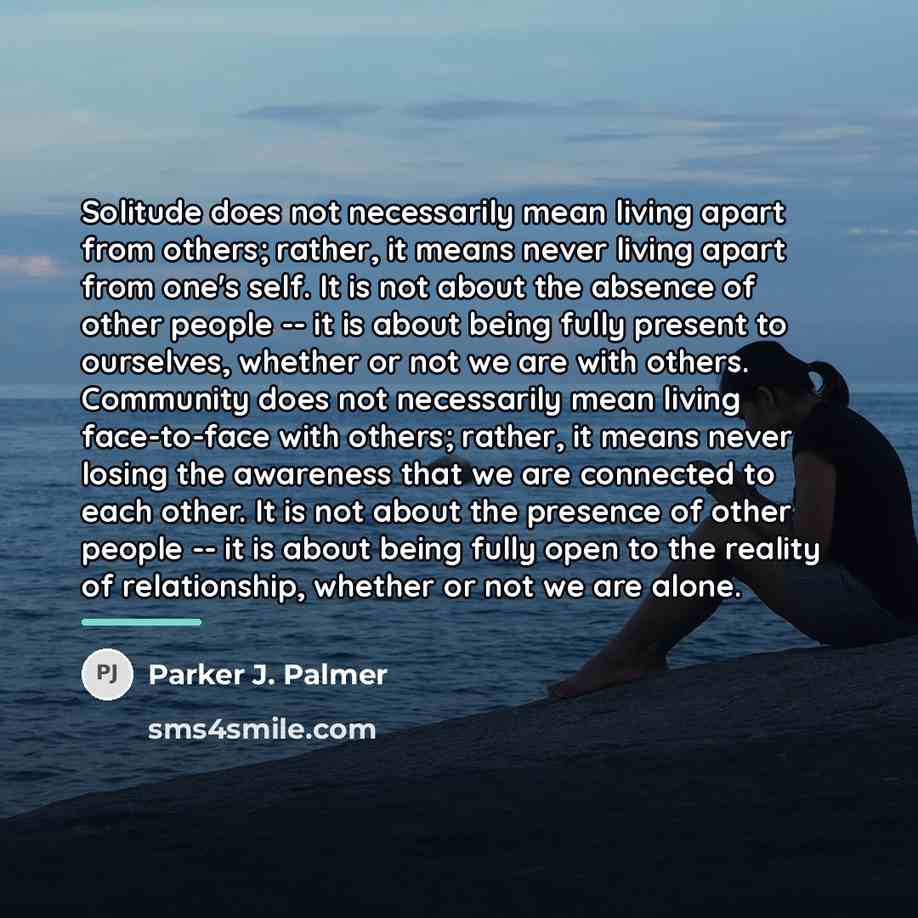 “Solitude does not necessarily mean living apart from others; rather,…” quote by Parker J. Palmer