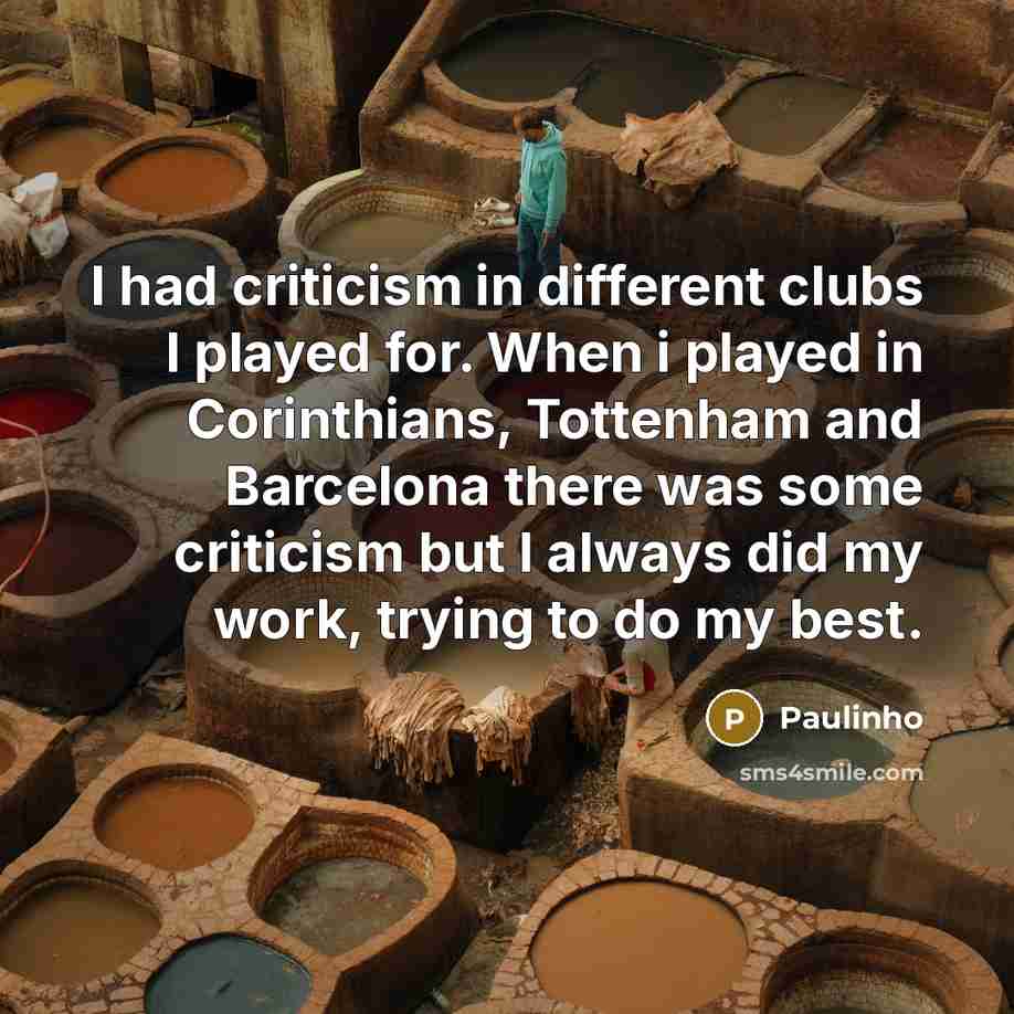 “I had criticism in different clubs I played for. When…” quote by Paulinho