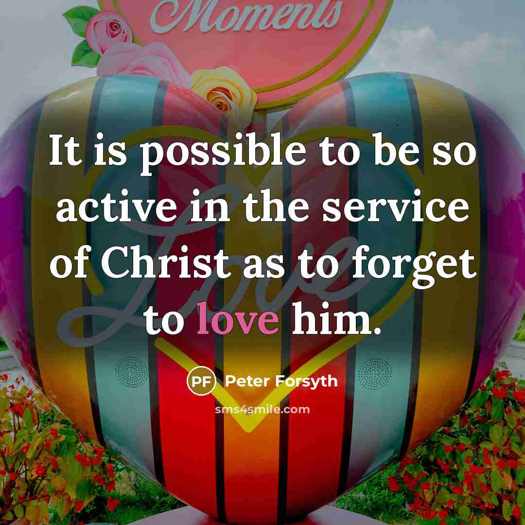 “It is possible to be so active in the service…” quote by Peter Forsyth