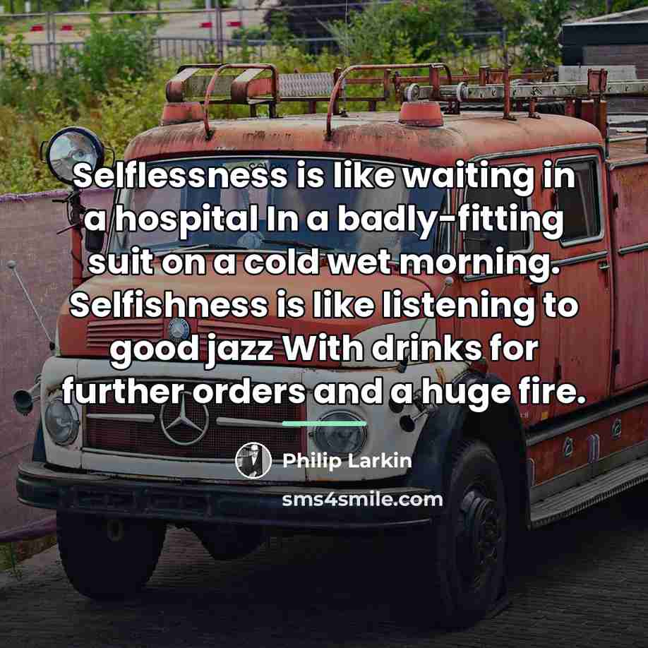 “Selflessness is like waiting in a hospital In a badly-fitting…” quote by Philip Larkin