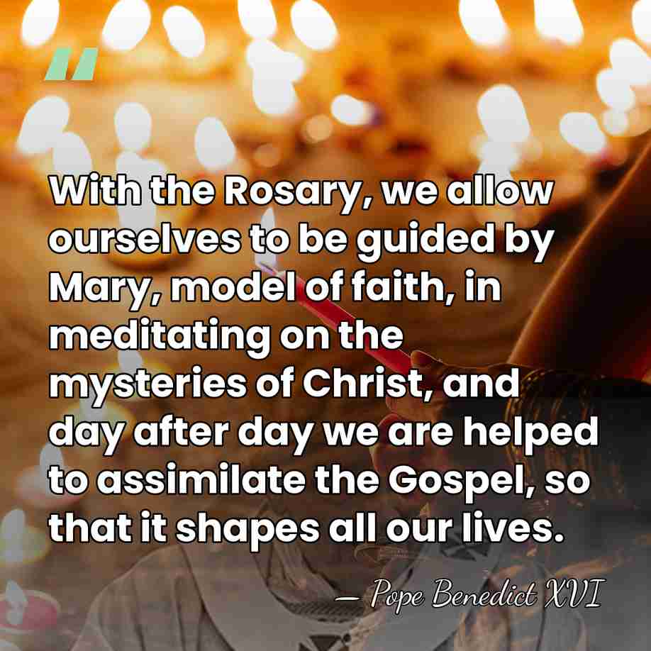 With the Rosary, we allow ourselves to be guided by Mary, model&hellip; - Pope Benedict XVI