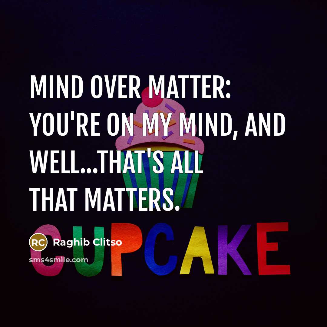 “Mind over matter: You're on my mind, and well...That's all…” quote by Raghib Clitso