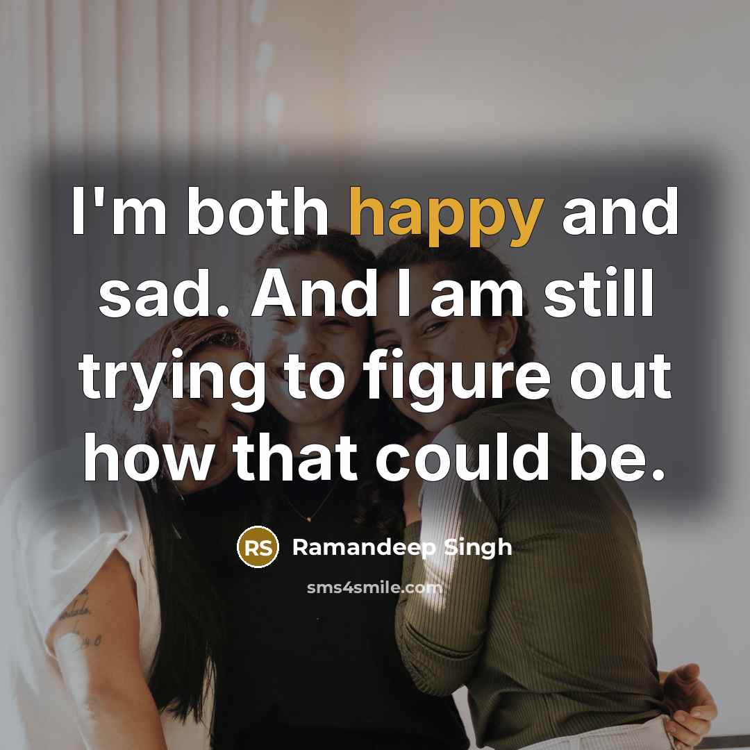 “I'm both happy and sad. And I am still trying…” quote by Ramandeep Singh