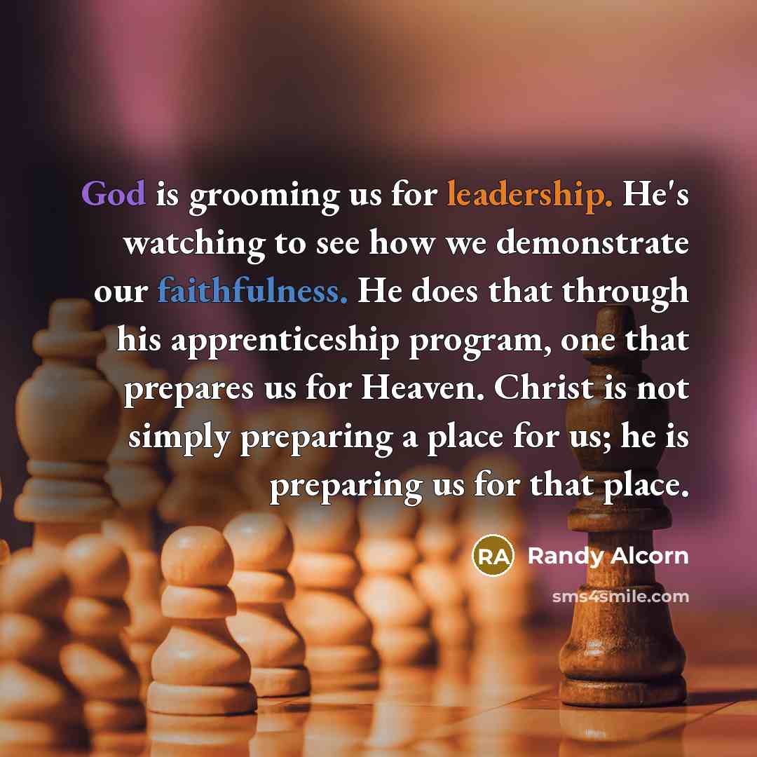 “God is grooming us for leadership. He's watching to see…” quote by Randy Alcorn