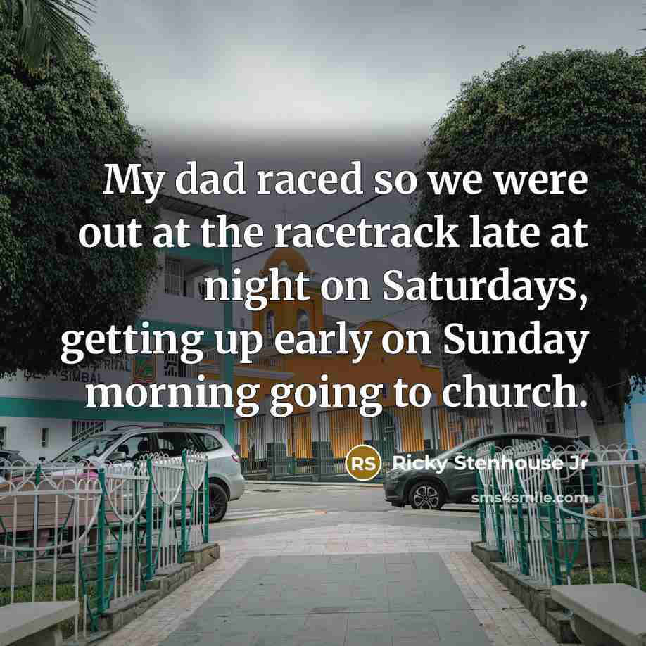 “My dad raced so we were out at the racetrack…” quote by Ricky Stenhouse Jr