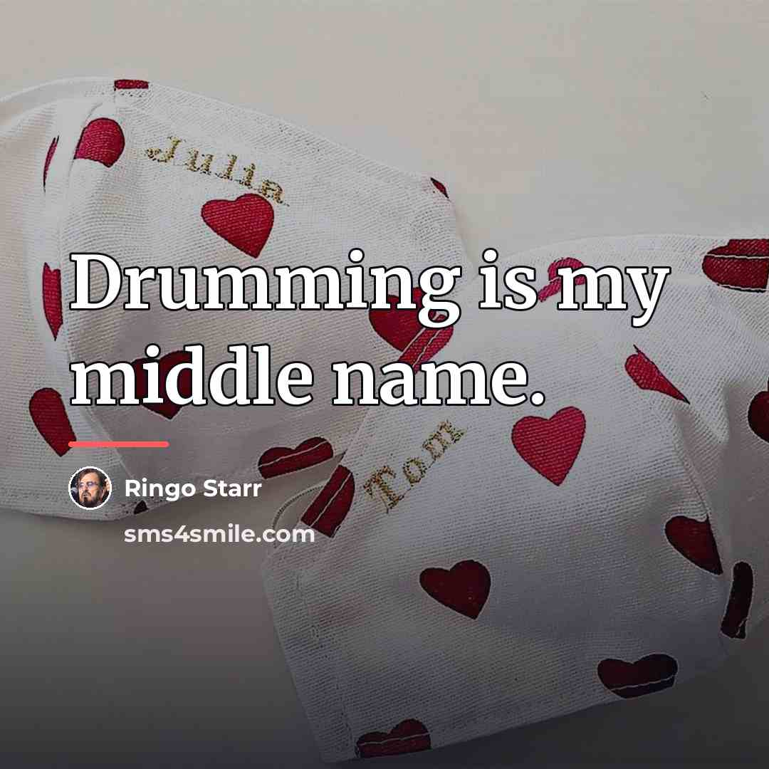 “Drumming is my middle name.…” quote by Ringo Starr
