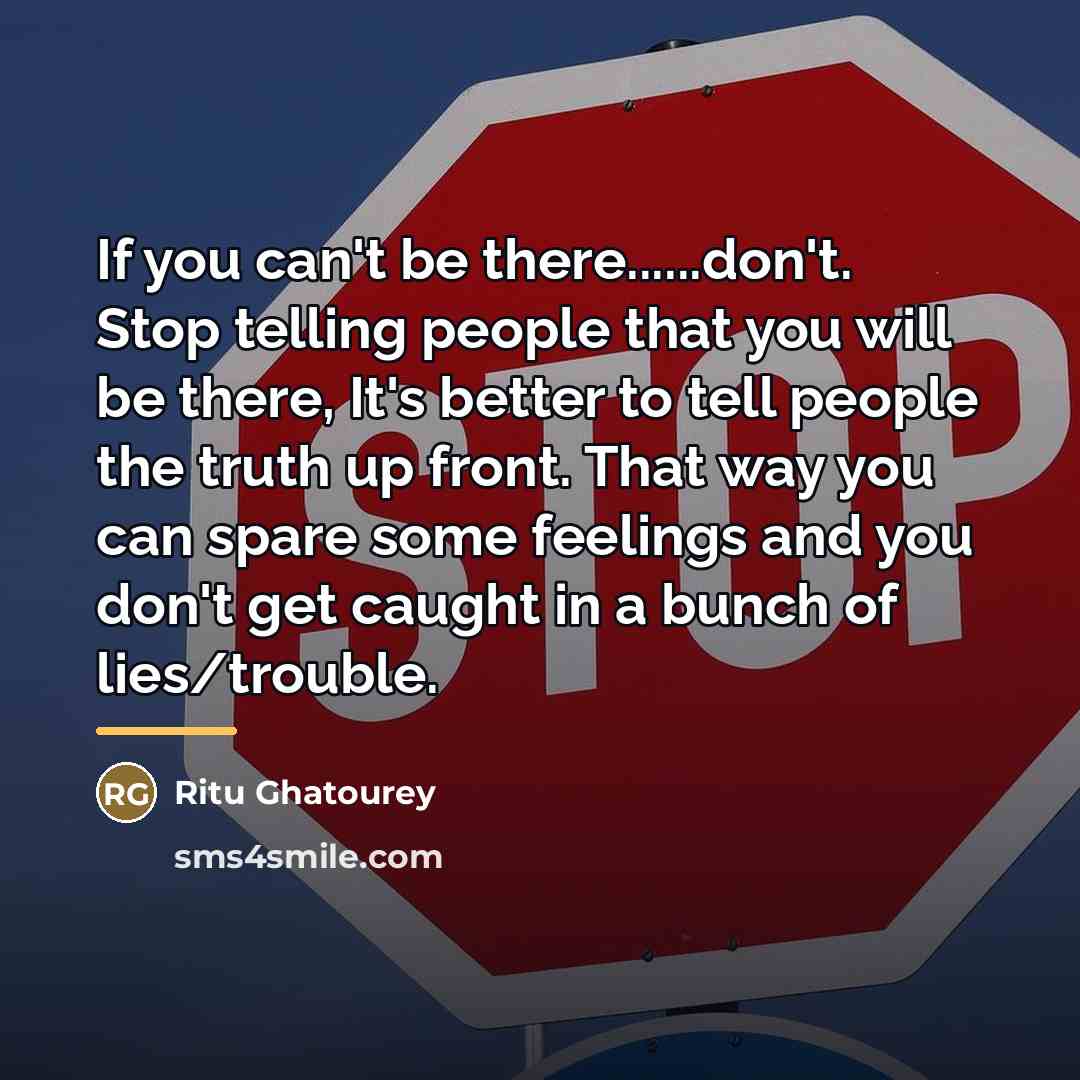 “If you can't be there......don't. Stop telling people that you…” quote by Ritu Ghatourey