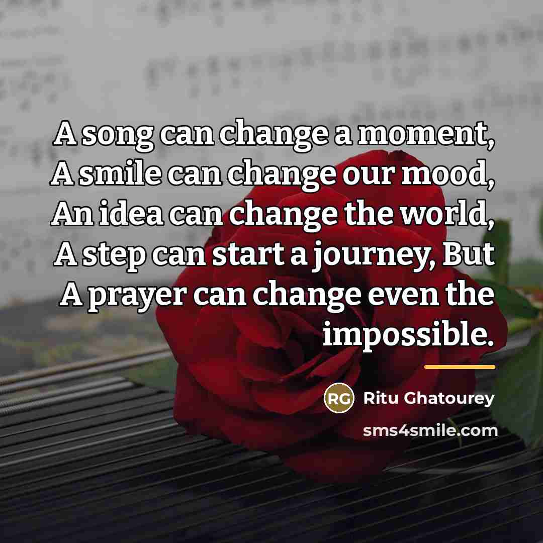 “A song can change a moment, A smile can change…” quote by Ritu Ghatourey