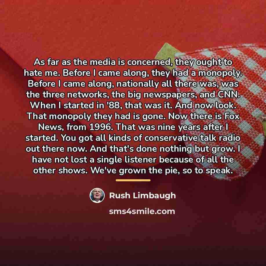 “As far as the media is concerned, they ought to…” quote by Rush Limbaugh