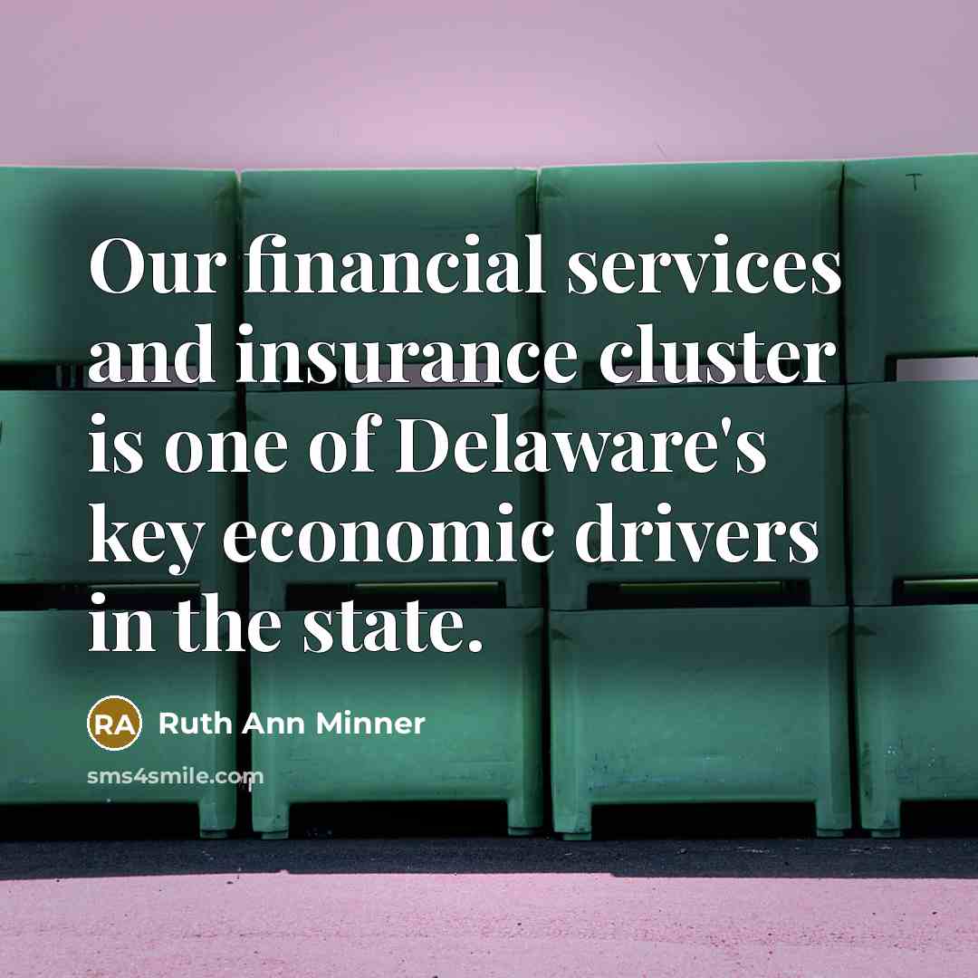 “Our financial services and insurance cluster is one of Delaware's…” quote by Ruth Ann Minner