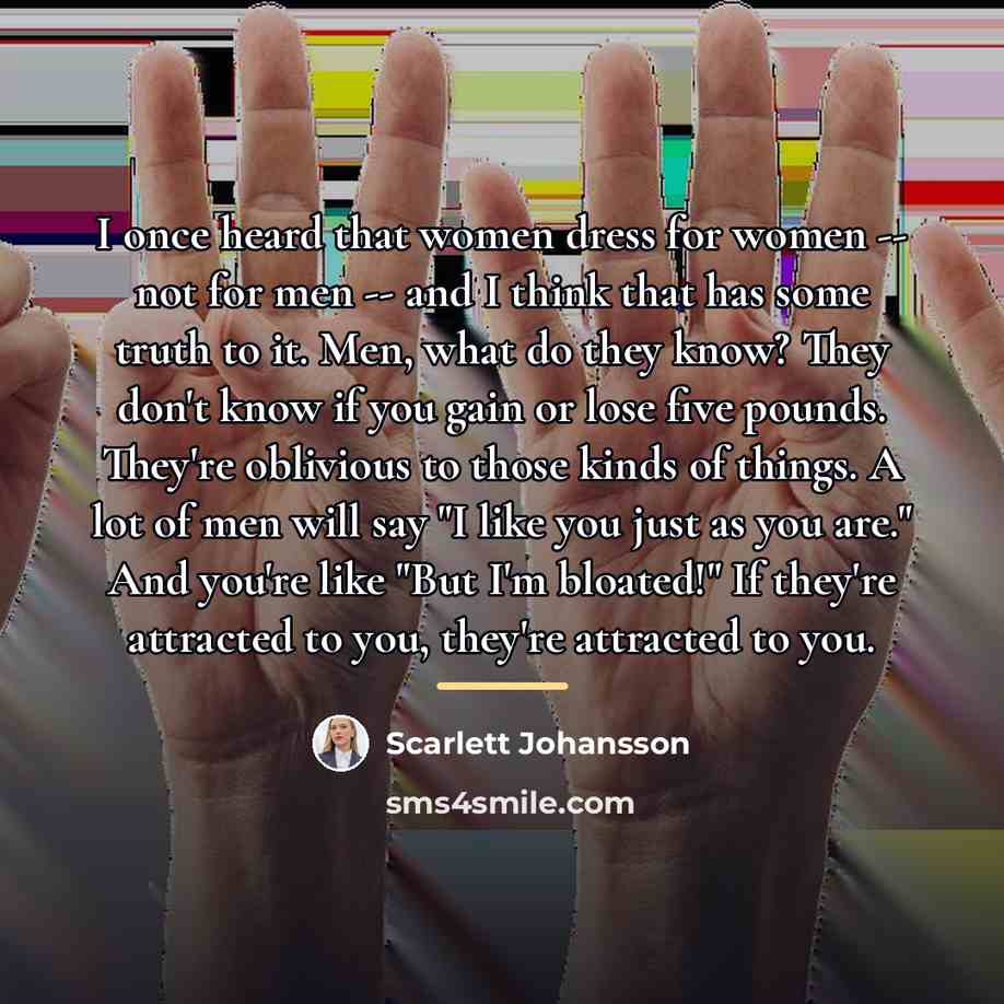 “I once heard that women dress for women -- not…” quote by Scarlett Johansson
