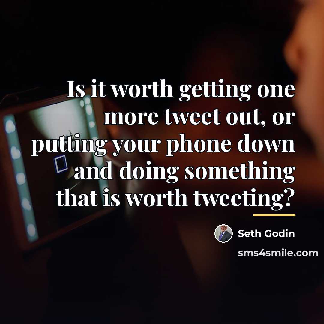 “Is it worth getting one more tweet out, or putting…” quote by Seth Godin
