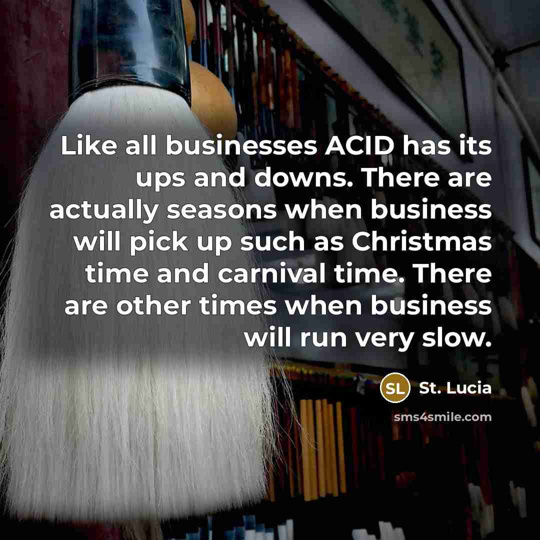 “Like all businesses ACID has its ups and downs. There…” quote by St. Lucia