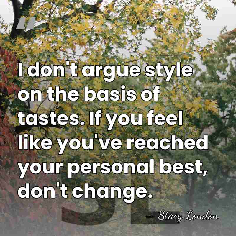 I don't argue style on the basis of tastes. If you feel&hellip; - Stacy London