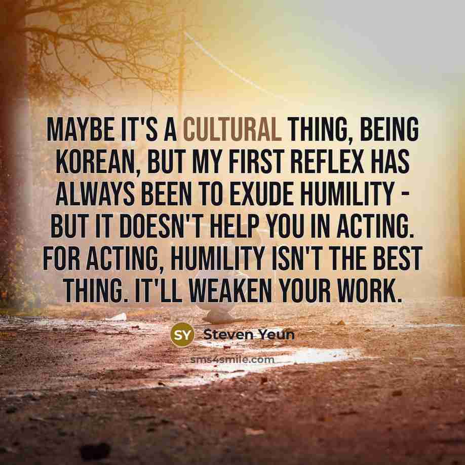 “Maybe it's a cultural thing, being Korean, but my first…” quote by Steven Yeun