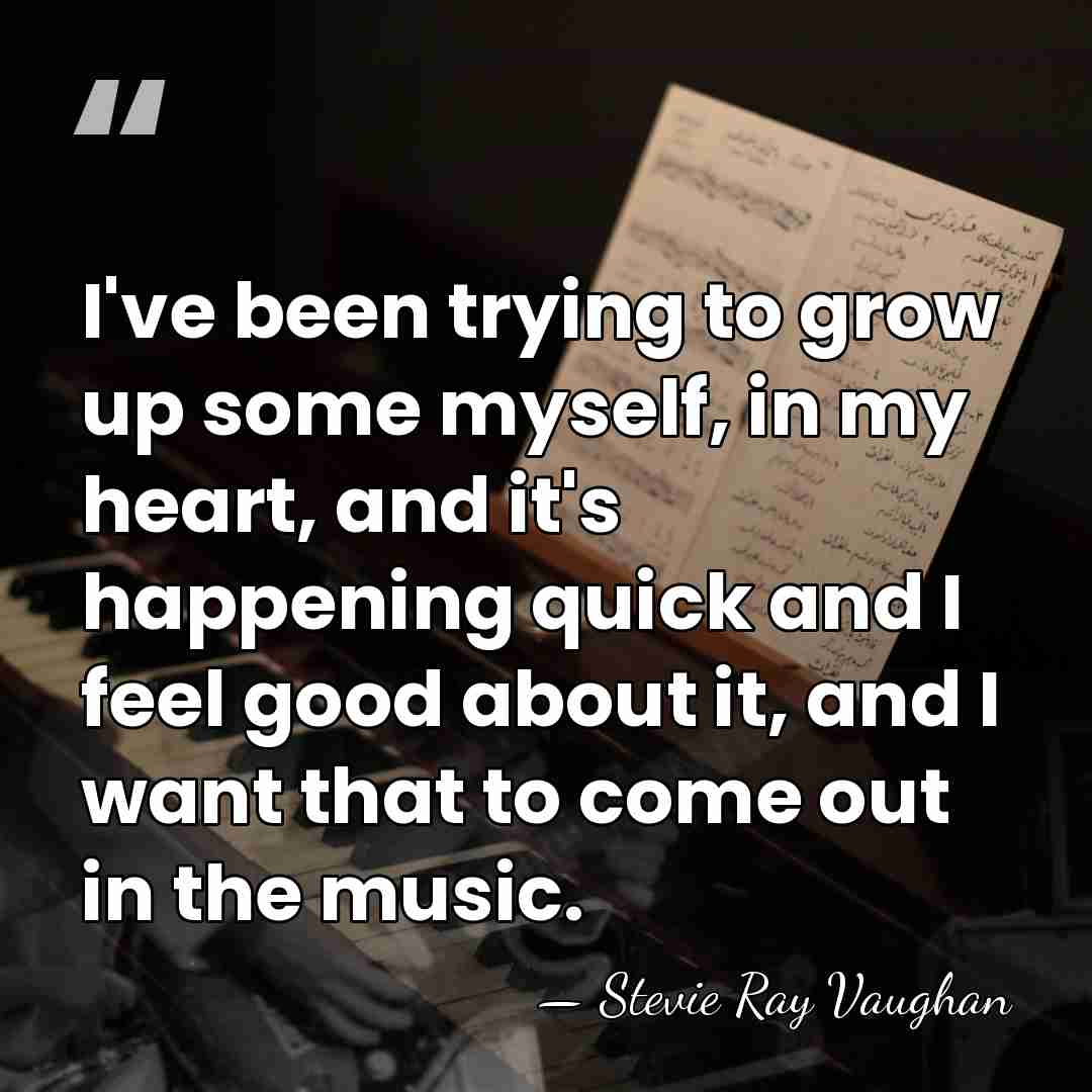 I've been trying to grow up some myself, in my heart, and&hellip; - Stevie Ray Vaughan