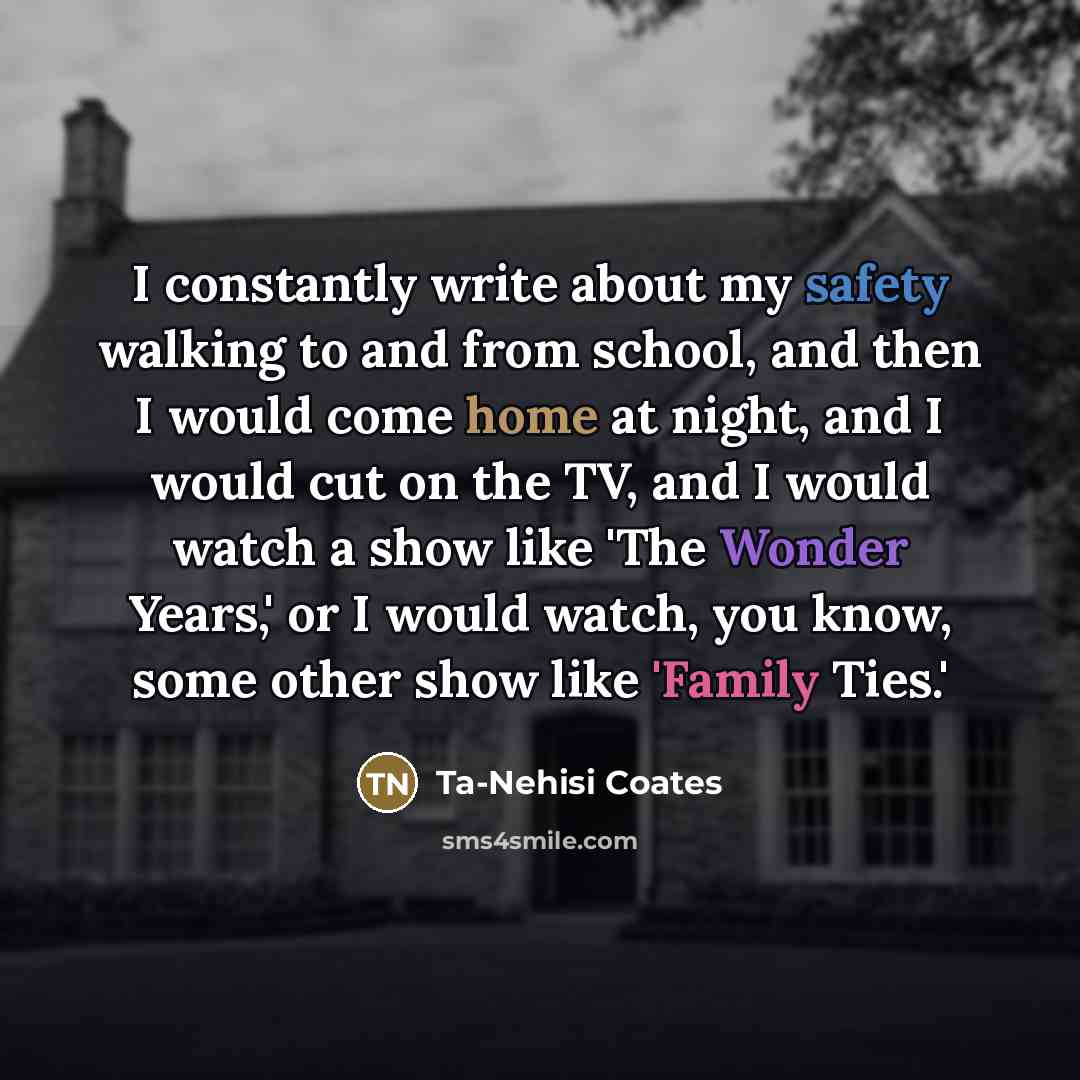 “I constantly write about my safety walking to and from…” quote by Ta-Nehisi Coates