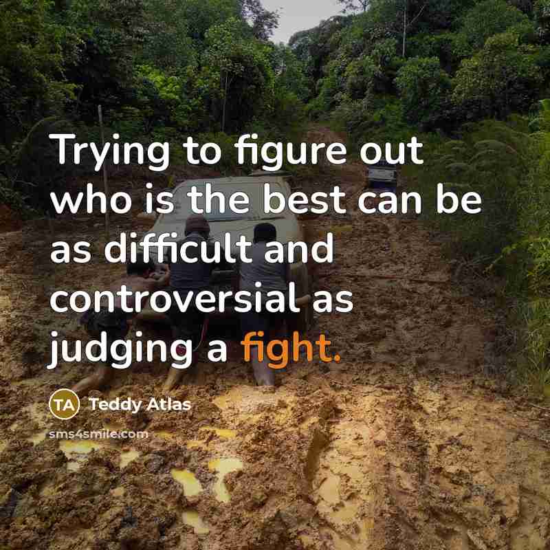 “Trying to figure out who is the best can be…” quote by Teddy Atlas