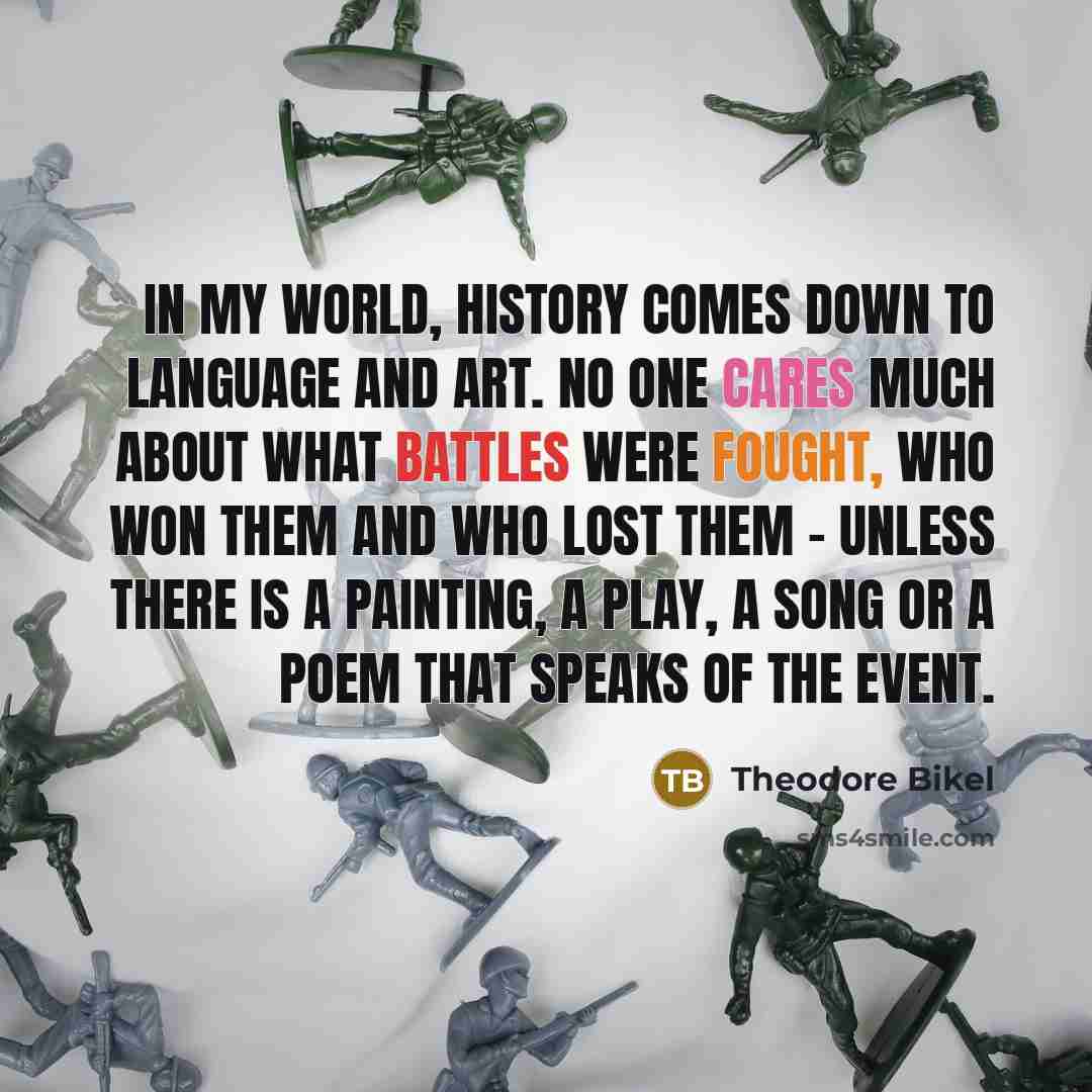 “In my world, history comes down to language and art.…” quote by Theodore Bikel