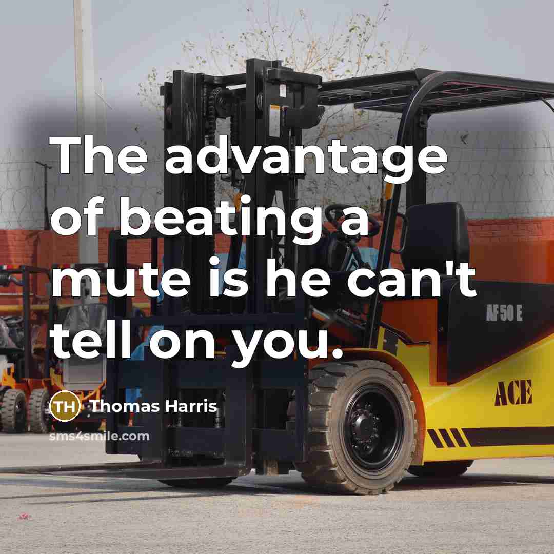 “The advantage of beating a mute is he can't tell…” quote by Thomas Harris