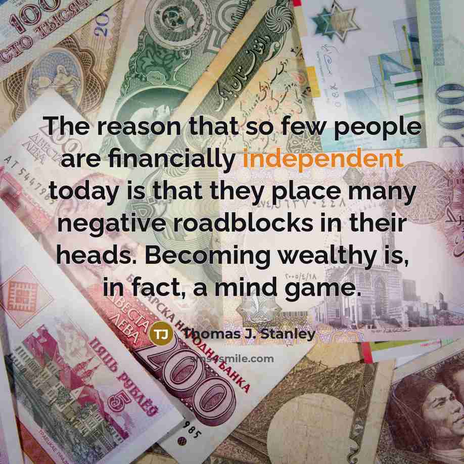 “The reason that so few people are financially independent today…” quote by Thomas J. Stanley