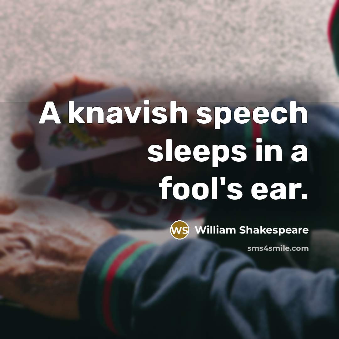 “A knavish speech sleeps in a fool's ear.…” quote by William Shakespeare