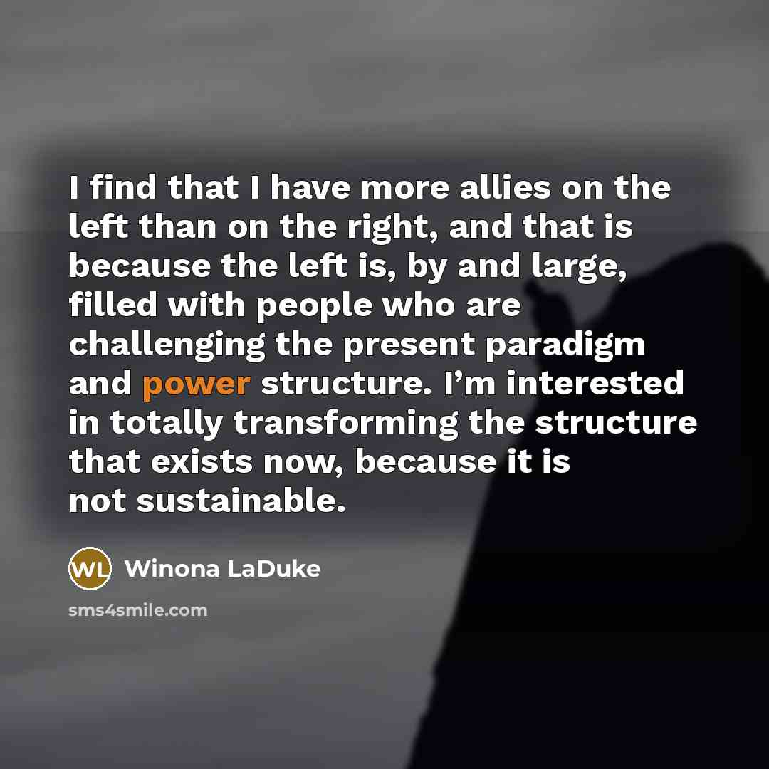 “I find that I have more allies on the left…” quote by Winona LaDuke