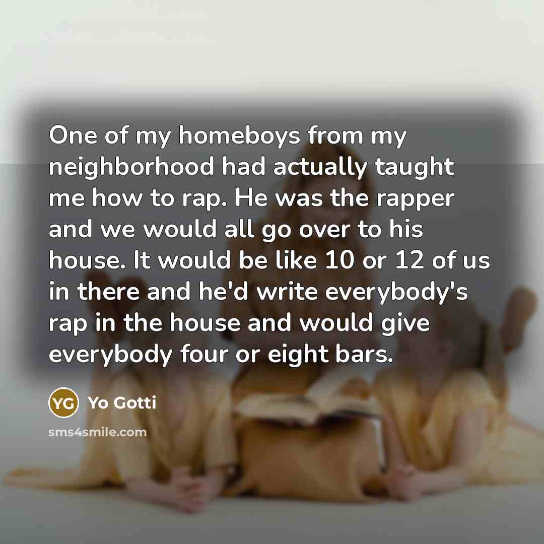 “One of my homeboys from my neighborhood had actually taught…” quote by Yo Gotti