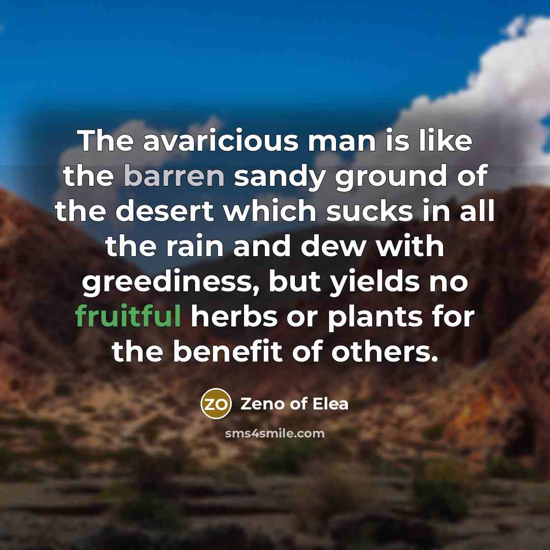 “The avaricious man is like the barren sandy ground of…” quote by Zeno of Elea