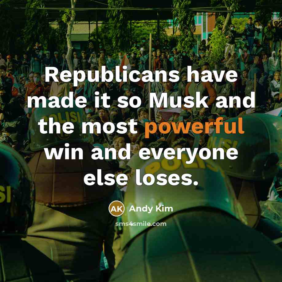 “Republicans have made it so Musk and the most powerful…” quote by Andy Kim