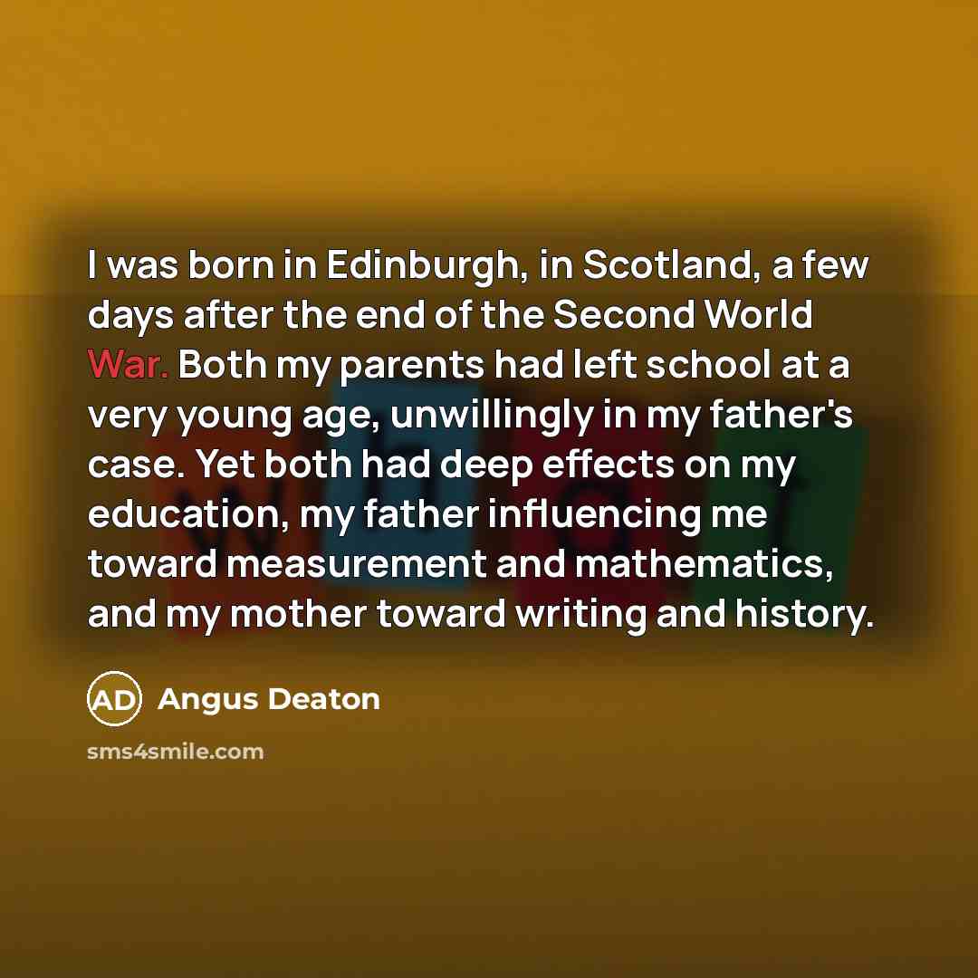“I was born in Edinburgh, in Scotland, a few days…” quote by Angus Deaton